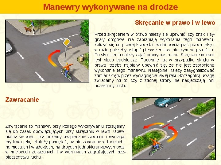 Manewry wykonywane na drodze Skręcanie w prawo i w lewo Przed skręceniem w prawo