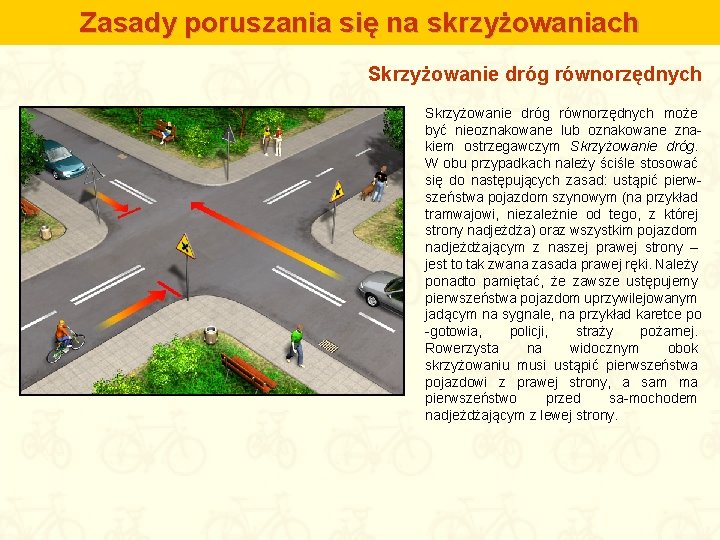 Zasady poruszania się na skrzyżowaniach Skrzyżowanie dróg równorzędnych może być nieoznakowane lub oznakowane znakiem