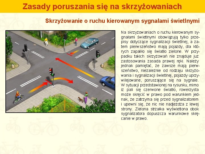 Zasady poruszania się na skrzyżowaniach Skrzyżowanie o ruchu kierowanym sygnałami świetlnymi Na skrzyżowaniach o