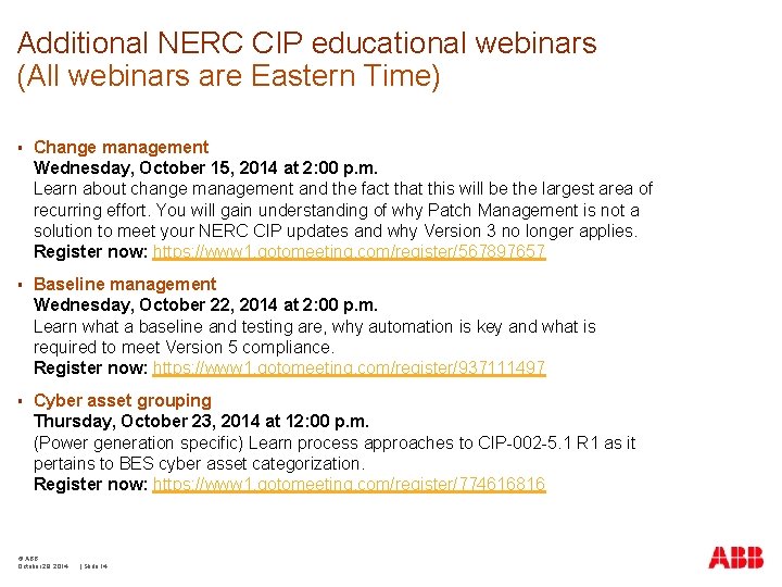 Additional NERC CIP educational webinars (All webinars are Eastern Time) § Change management Wednesday,
