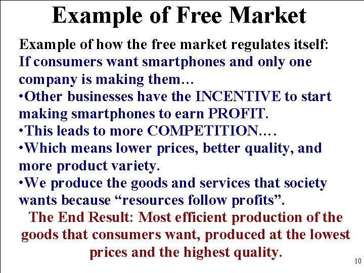 Example of Free Market Example of how the free market regulates itself: If consumers