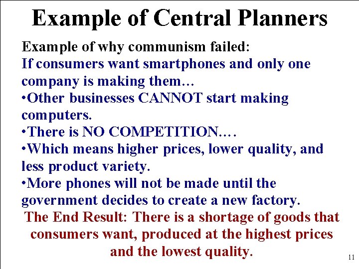 Example of Central Planners Example of why communism failed: If consumers want smartphones and