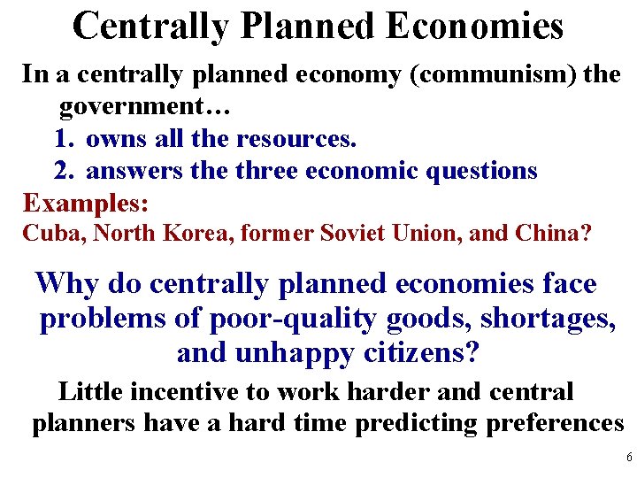 Centrally Planned Economies In a centrally planned economy (communism) the government… 1. owns all