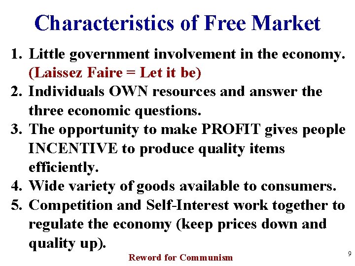 Characteristics of Free Market 1. Little government involvement in the economy. (Laissez Faire =