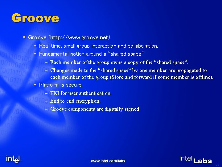 Groove (http: //www. groove. net) Real time, small group interaction and collaboration. Fundamental notion