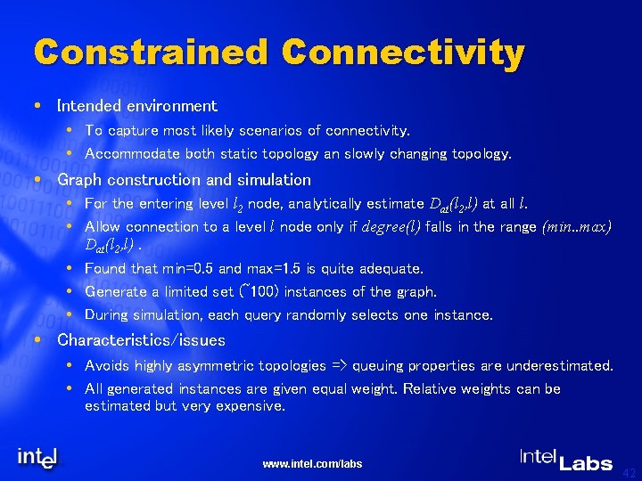 Constrained Connectivity Intended environment To capture most likely scenarios of connectivity. Accommodate both static