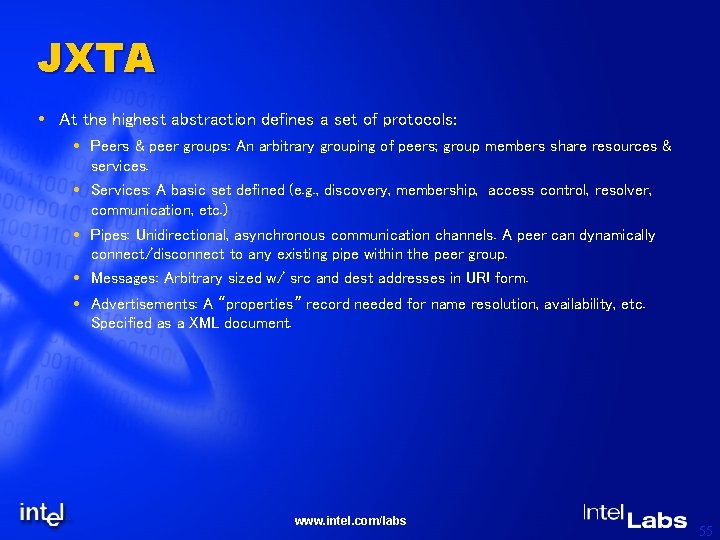 JXTA At the highest abstraction defines a set of protocols: Peers & peer groups: