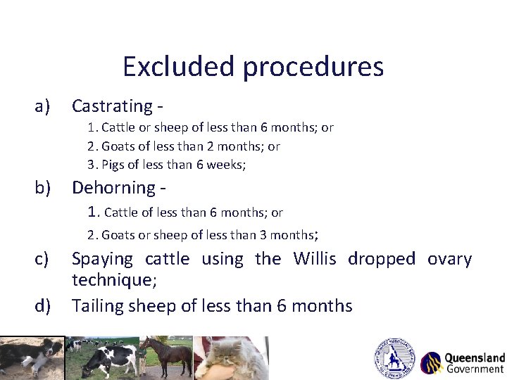 Excluded procedures a) Castrating - 1. Cattle or sheep of less than 6 months;