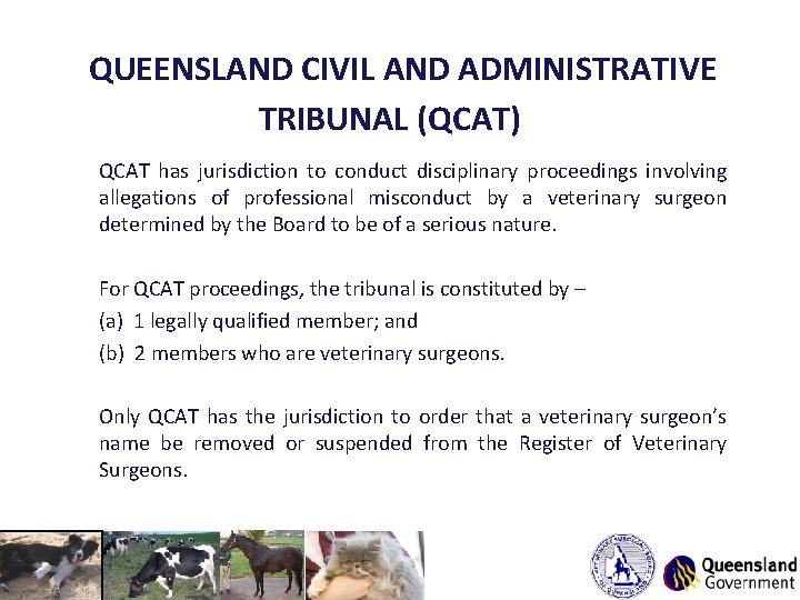  QUEENSLAND CIVIL AND ADMINISTRATIVE TRIBUNAL (QCAT) QCAT has jurisdiction to conduct disciplinary proceedings
