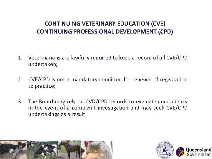 CONTINUING VETERINARY EDUCATION (CVE) CONTINUING PROFESSIONAL DEVELOPMENT (CPD) 1. Veterinarians are lawfully required to