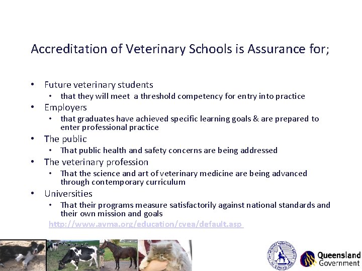 Accreditation of Veterinary Schools is Assurance for; • Future veterinary students • that they