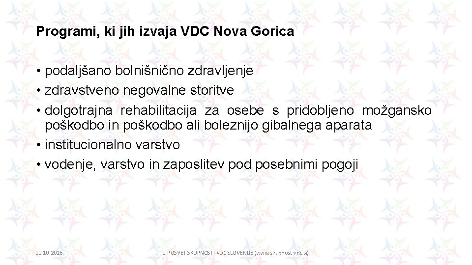 Programi, ki jih izvaja VDC Nova Gorica • podaljšano bolnišnično zdravljenje • zdravstveno negovalne