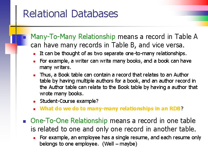 Relational Databases n Many-To-Many Relationship means a record in Table A can have many
