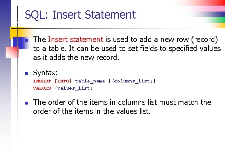 SQL: Insert Statement n n The Insert statement is used to add a new