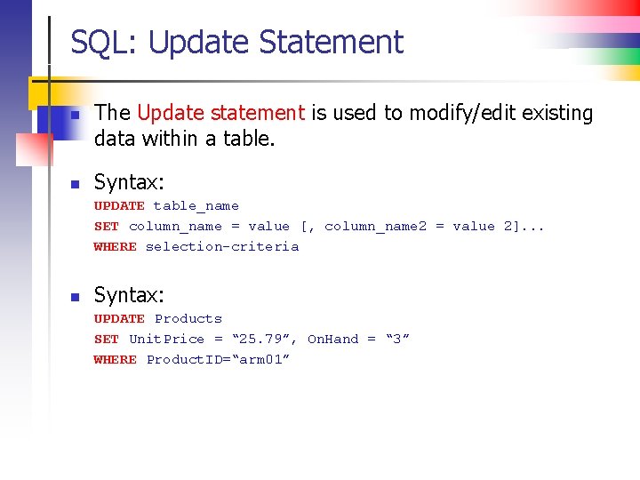 SQL: Update Statement n n The Update statement is used to modify/edit existing data