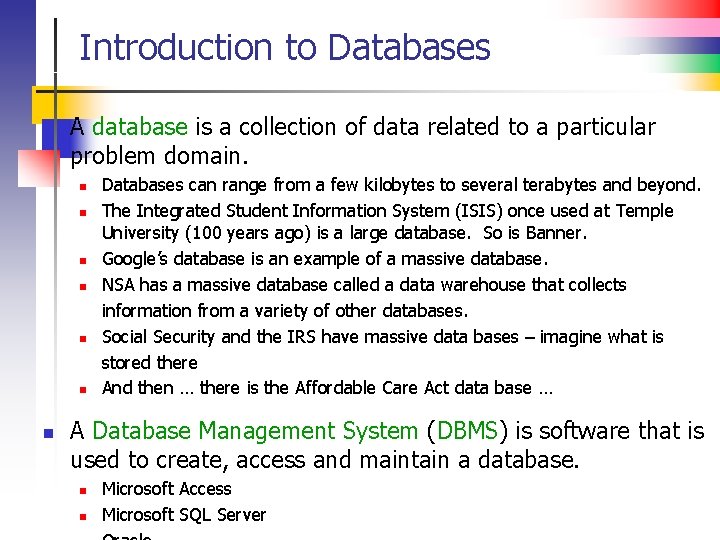 Introduction to Databases n A database is a collection of data related to a