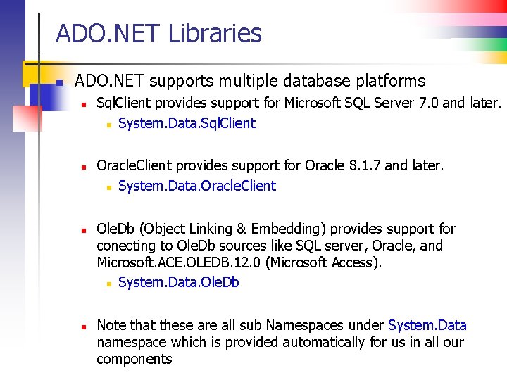 ADO. NET Libraries n ADO. NET supports multiple database platforms n n Sql. Client