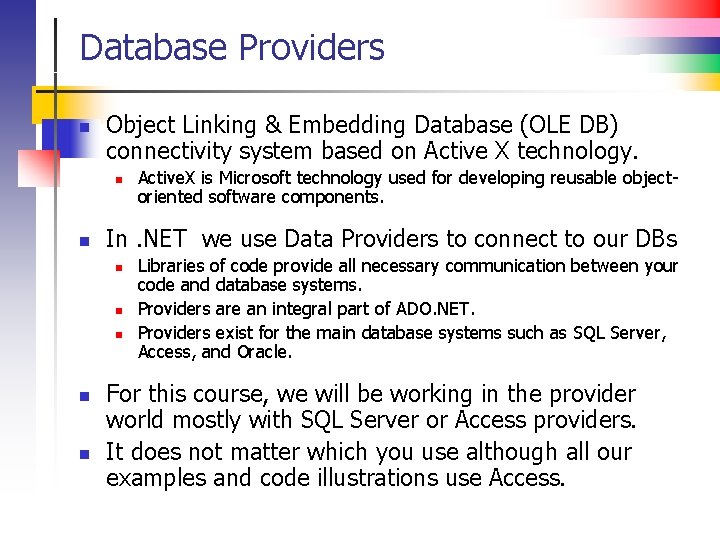 Database Providers n Object Linking & Embedding Database (OLE DB) connectivity system based on