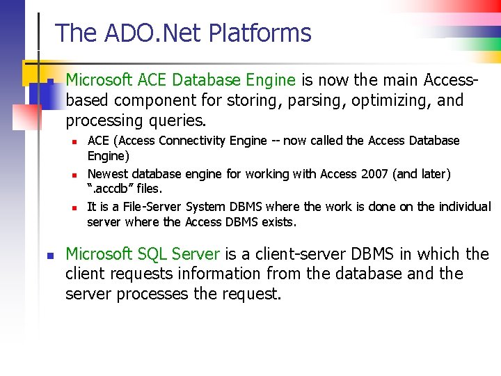 The ADO. Net Platforms n Microsoft ACE Database Engine is now the main Accessbased
