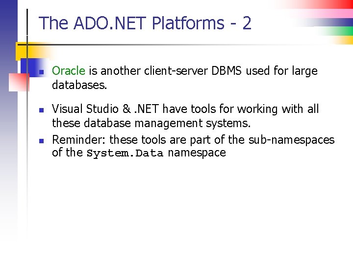The ADO. NET Platforms - 2 n n n Oracle is another client-server DBMS