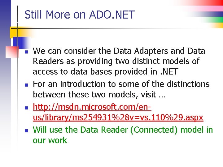 Still More on ADO. NET n n We can consider the Data Adapters and