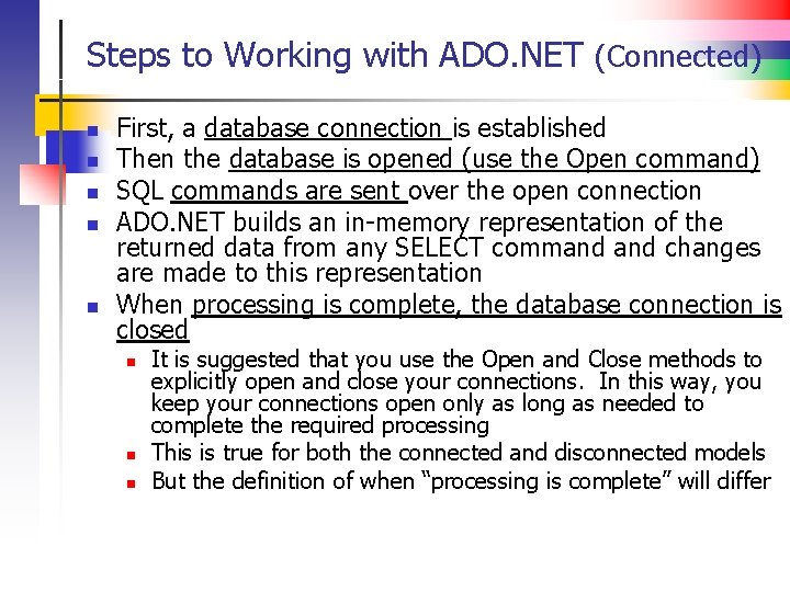 Steps to Working with ADO. NET (Connected) n n n First, a database connection