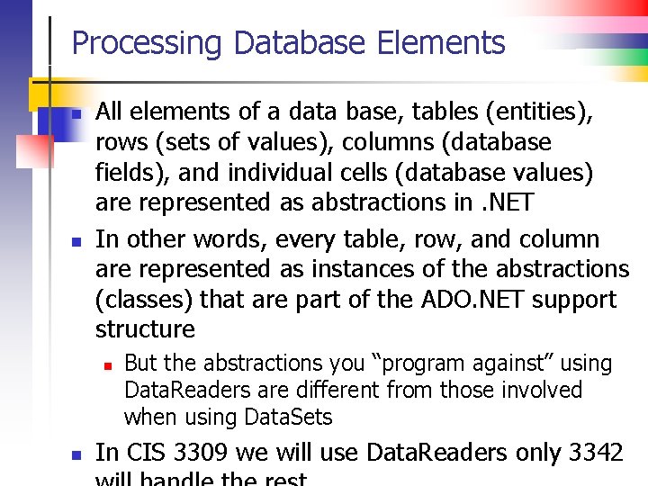 Processing Database Elements n n All elements of a data base, tables (entities), rows