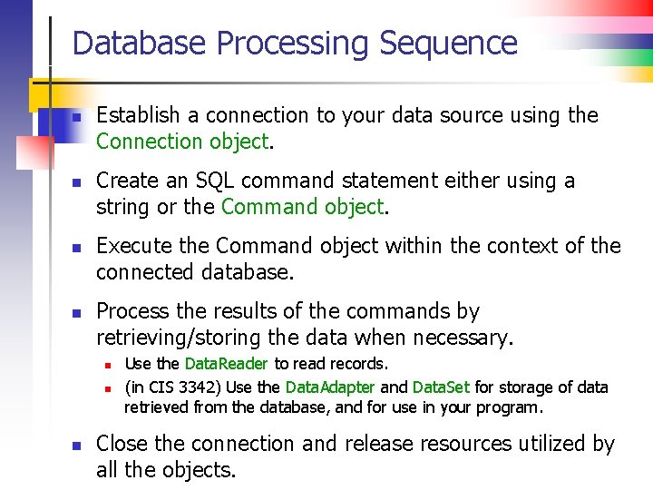 Database Processing Sequence n n Establish a connection to your data source using the