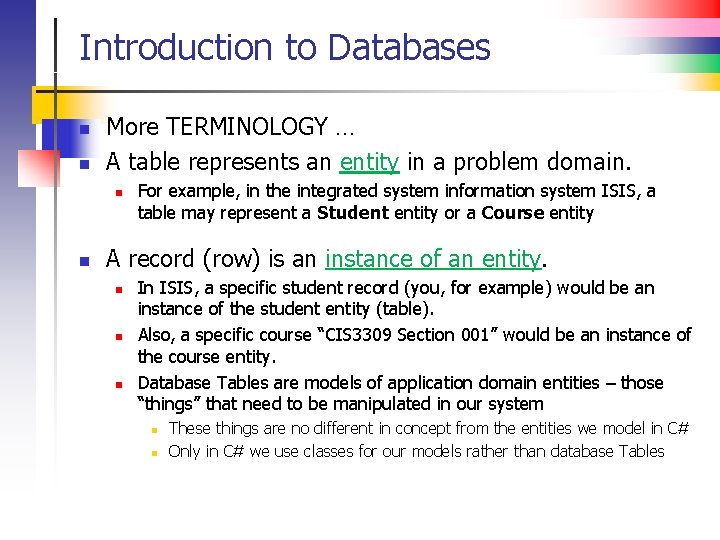 Introduction to Databases n n More TERMINOLOGY … A table represents an entity in