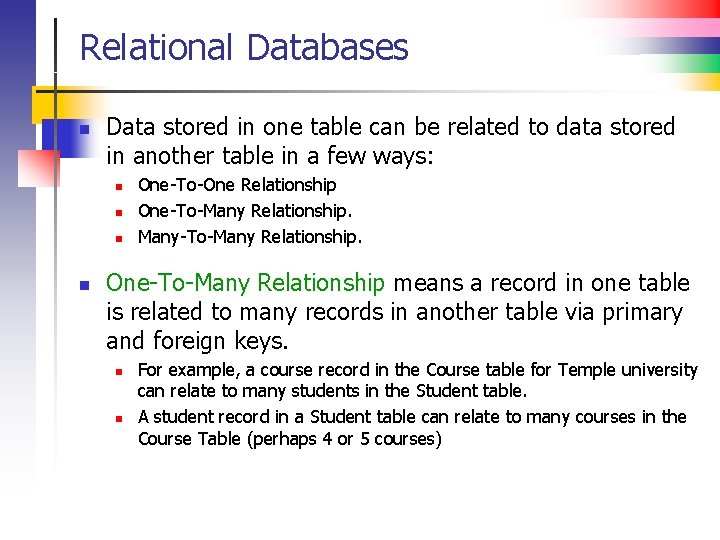 Relational Databases n Data stored in one table can be related to data stored