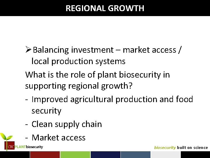 REGIONAL GROWTH ØBalancing investment – market access / local production systems What is the