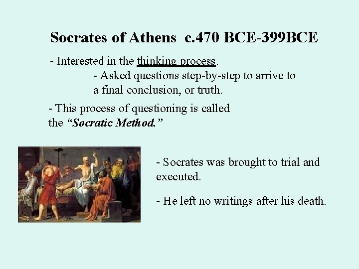 Socrates of Athens c. 470 BCE-399 BCE - Interested in the thinking process. -