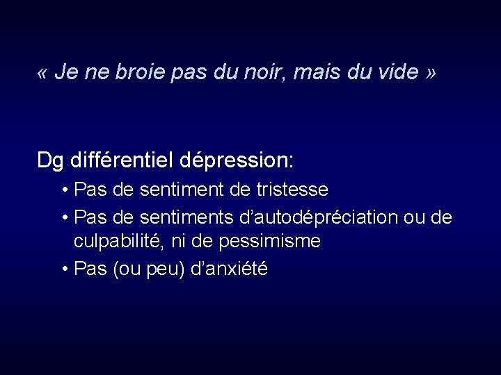  « Je ne broie pas du noir, mais du vide » Dg différentiel
