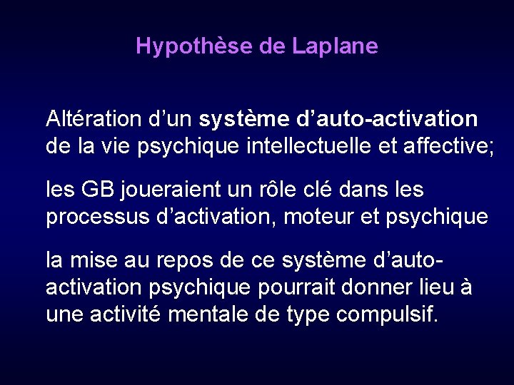 Hypothèse de Laplane Altération d’un système d’auto-activation de la vie psychique intellectuelle et affective;