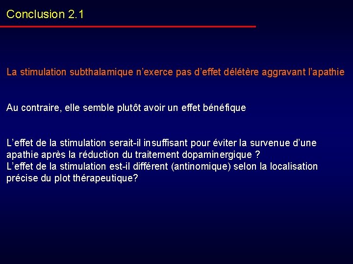Conclusion 2. 1 La stimulation subthalamique n’exerce pas d’effet délétère aggravant l’apathie Au contraire,