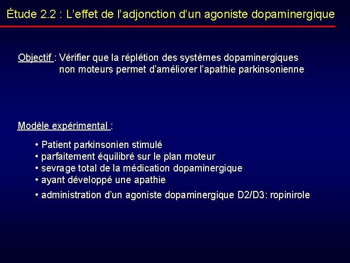 Étude 2. 2 : L’effet de l’adjonction d’un agoniste dopaminergique Objectif : Vérifier que