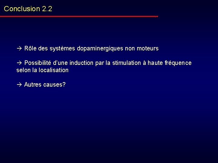 Conclusion 2. 2 Rôle des systèmes dopaminergiques non moteurs Possibilité d’une induction par la