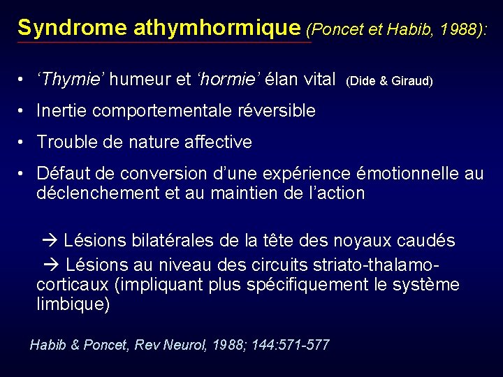 Syndrome athymhormique (Poncet et Habib, 1988): • ‘Thymie’ humeur et ‘hormie’ élan vital (Dide