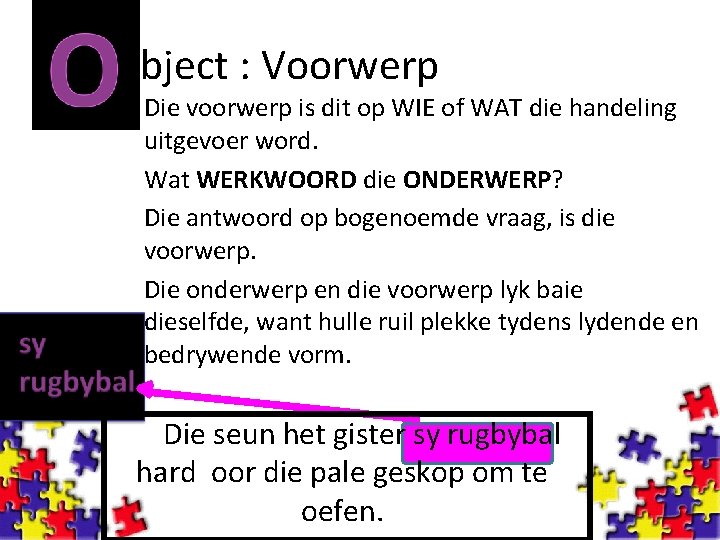 bject : Voorwerp Die voorwerp is dit op WIE of WAT die handeling uitgevoer