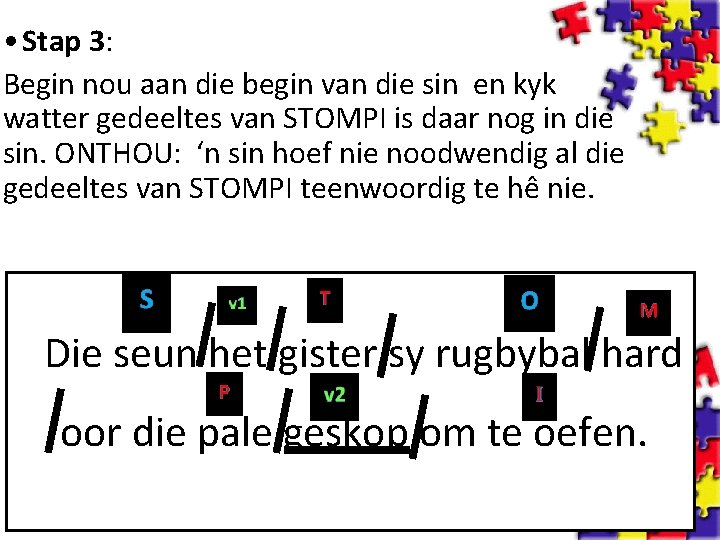  • Stap 3: Begin nou aan die begin van die sin en kyk