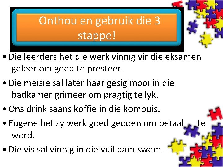 Onthou en gebruik die 3 stappe! • Die leerders het die werk vinnig vir