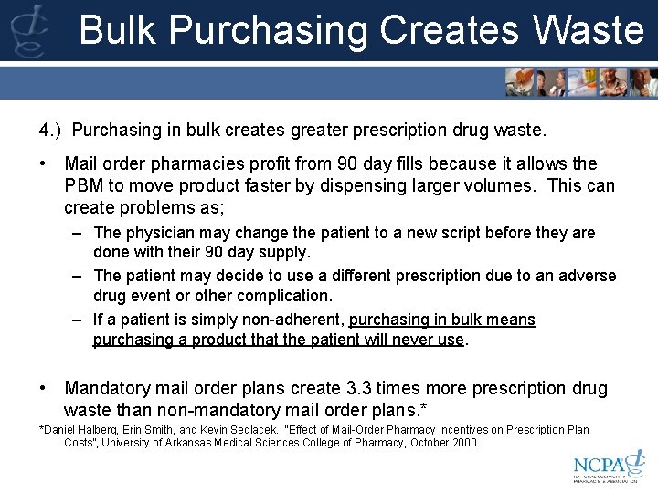 Bulk Purchasing Creates Waste 4. ) Purchasing in bulk creates greater prescription drug waste.