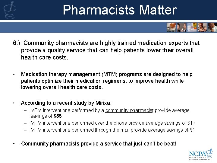 Pharmacists Matter 6. ) Community pharmacists are highly trained medication experts that provide a