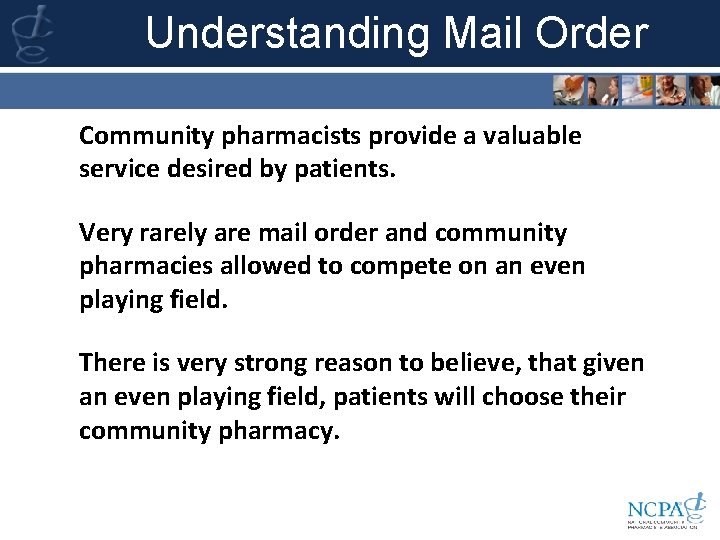 Understanding Mail Order Community pharmacists provide a valuable service desired by patients. Very rarely