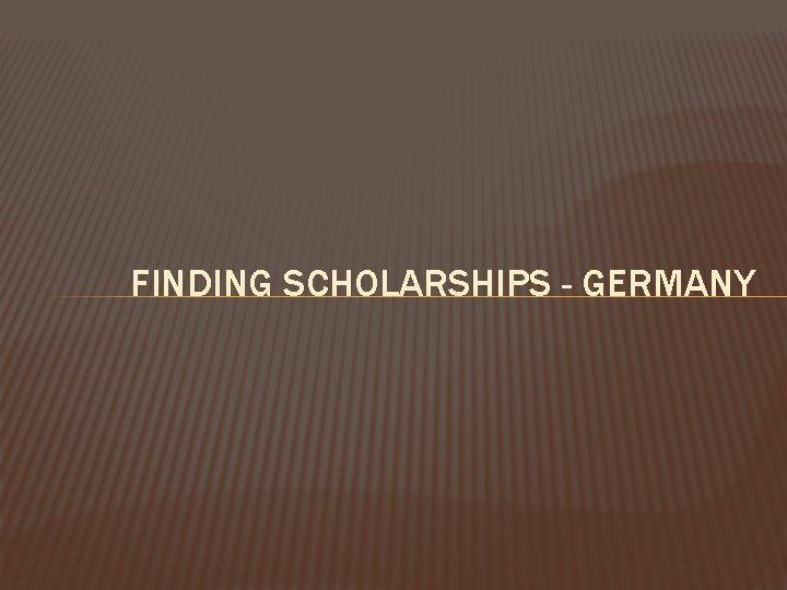 FINDING SCHOLARSHIPS - GERMANY 