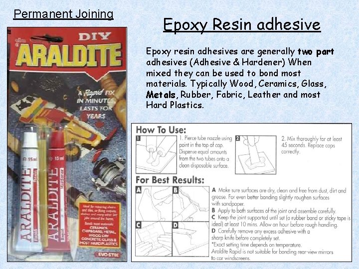 Permanent Joining Epoxy Resin adhesive Epoxy resin adhesives are generally two part adhesives (Adhesive