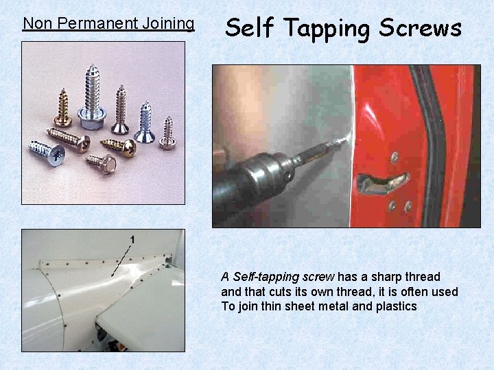 Non Permanent Joining Self Tapping Screws A Self-tapping screw has a sharp thread and