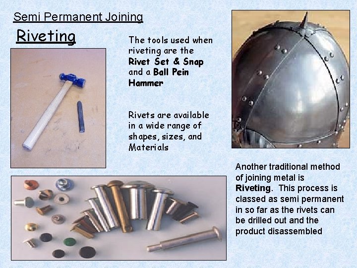 Semi Permanent Joining Riveting The tools used when riveting are the Rivet Set &