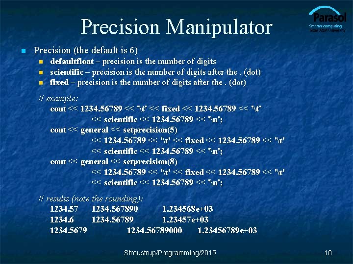 Precision Manipulator n Precision (the default is 6) n n n defaultfloat – precision