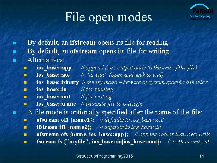 File open modes By default, an ifstream opens its file for reading By default,